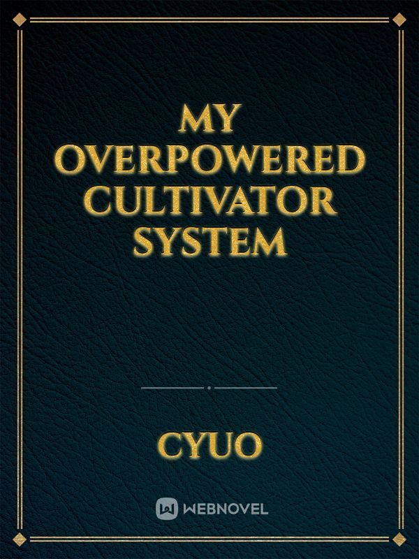 my overpowered cultivator system