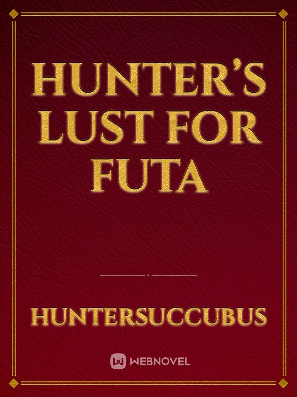 Hunter’s Lust for Futa