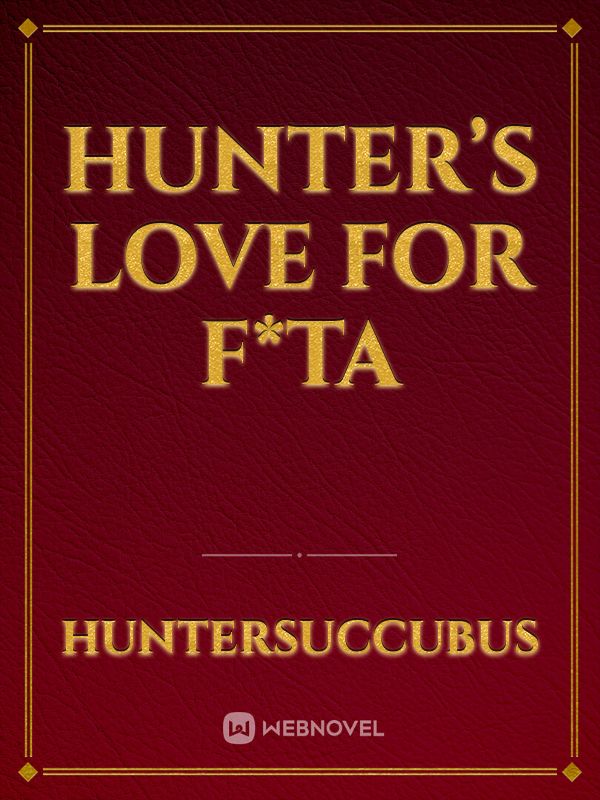 Hunter’s love for f*ta