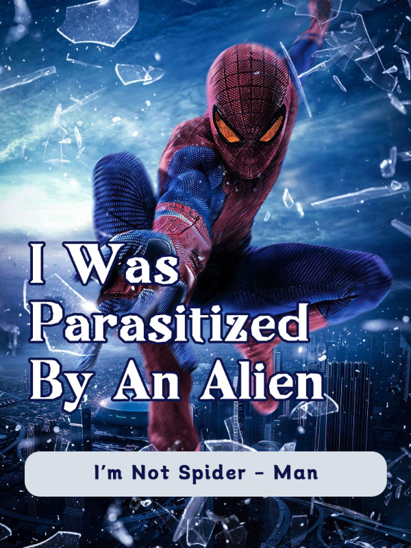 I was parasitized by an alien. I'm not Spider-Man.