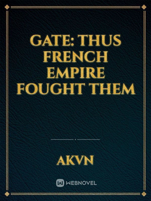 Gate: Thus French Empire Fought Them