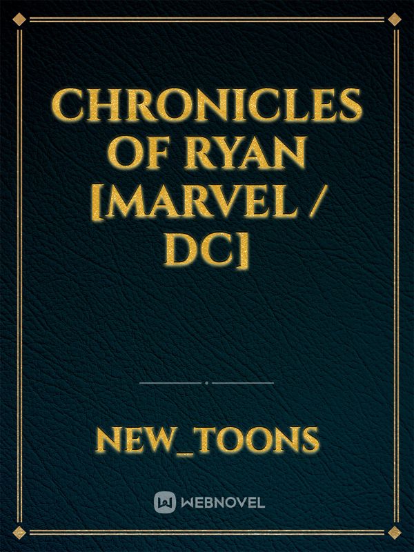 Chronicles of Ryan [Marvel / DC]