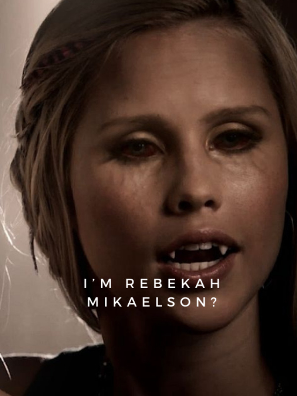 I'm Rebekah Mikaelson? The vampire diaries