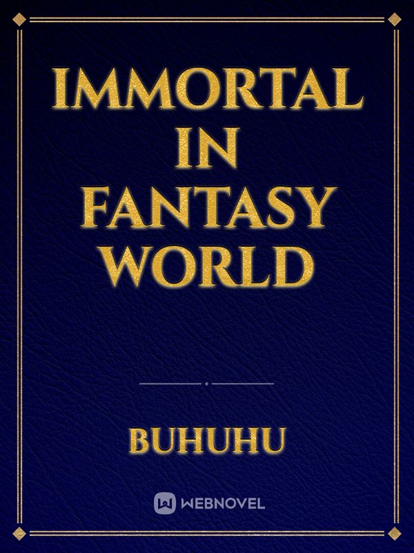 Immortal in Fantasy world