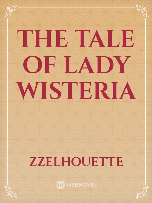 The Tale of Lady Wisteria