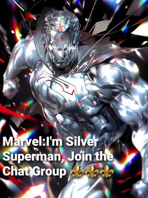 Marvel: I'm Silver Superman, Join the Chat Group