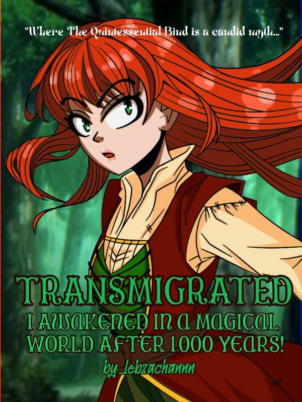 Transmigrated!: I Awakened in a Magical World After 1000 Years!