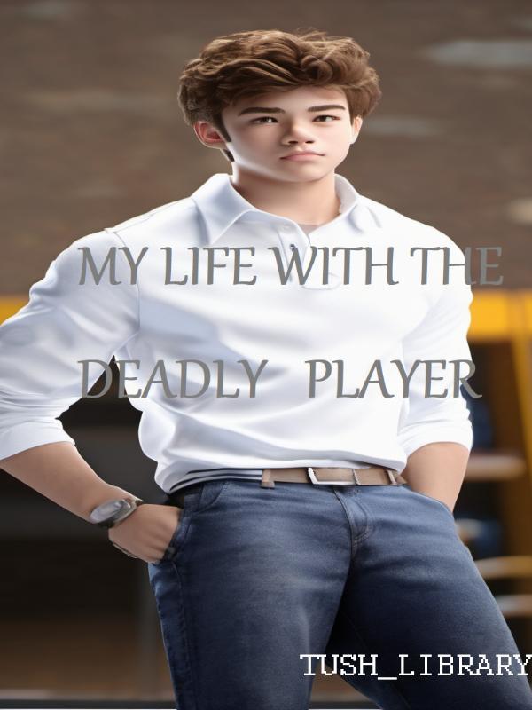 MY LIFE WITH THE DEADLY PLAYER Book