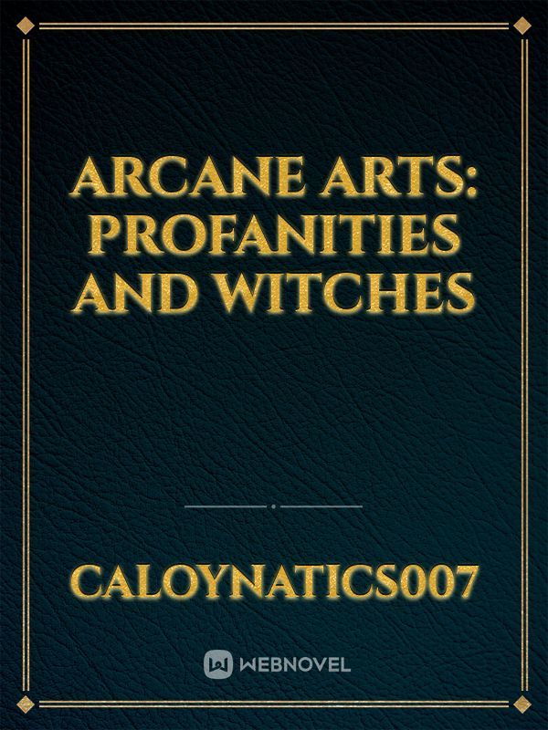 Arcane Arts: Profanities and Witches