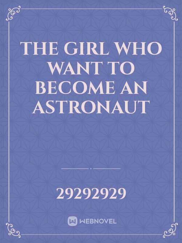 The girl who want to become an astronaut