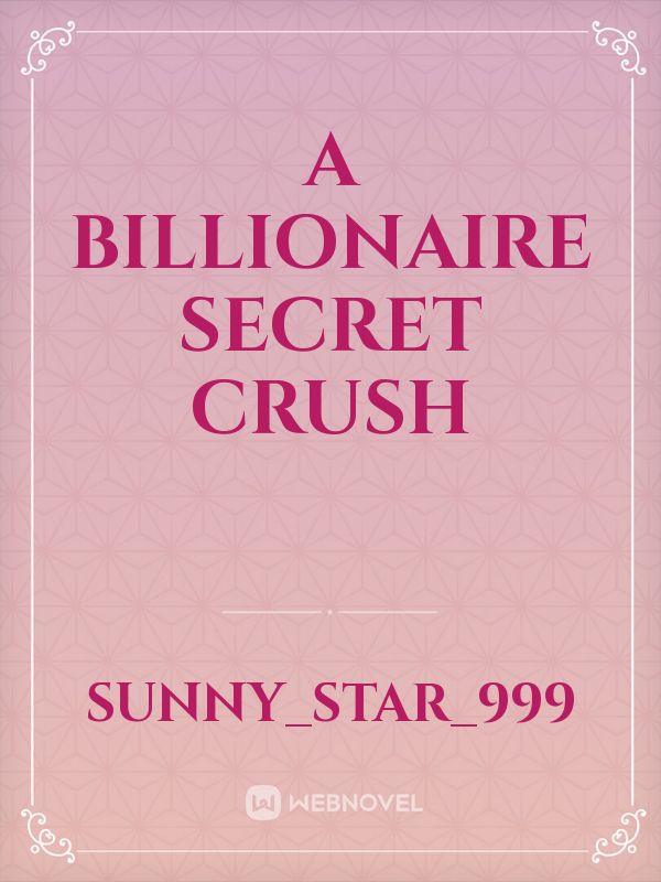 A BILLIONAIRE SECRET CRUSH Book