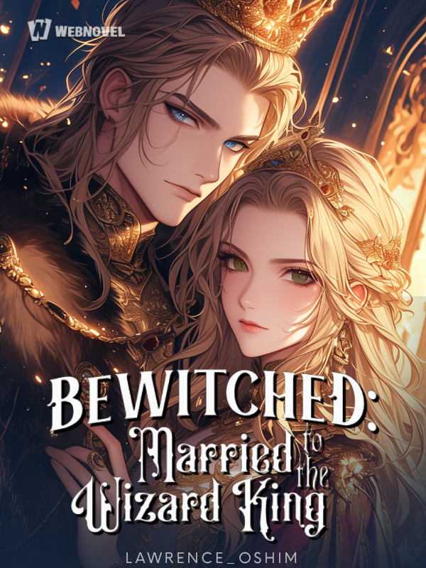 Bewitched: Married To The Wizard King