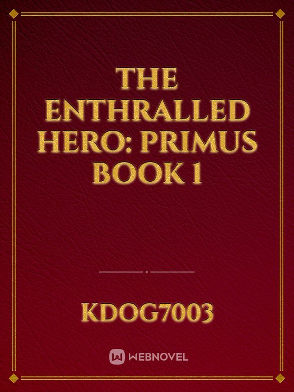 The Enthralled Hero: Primus Book 1