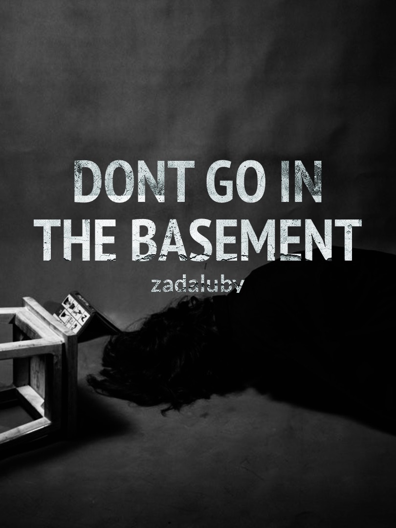 Don’t go in the basement