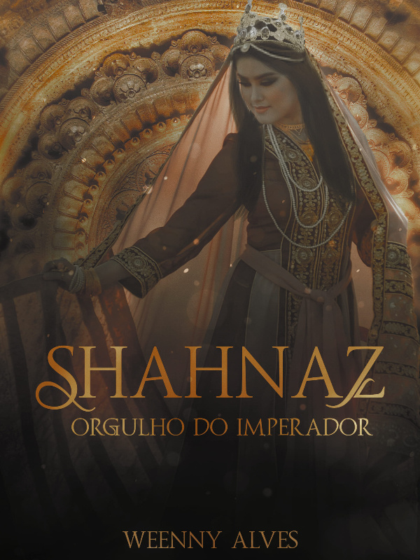 Shahnaz - Orgulho do Imperador