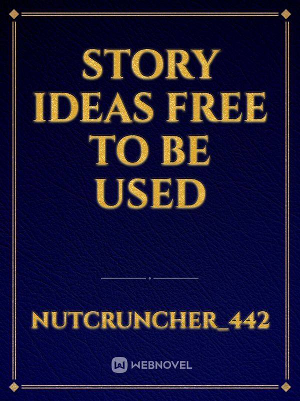 Story Ideas Free to be used