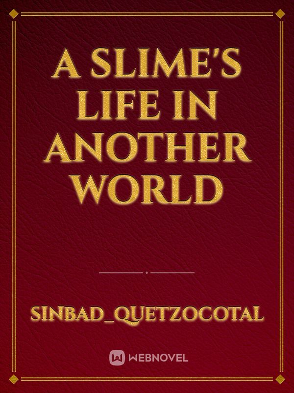A slime's life in another world