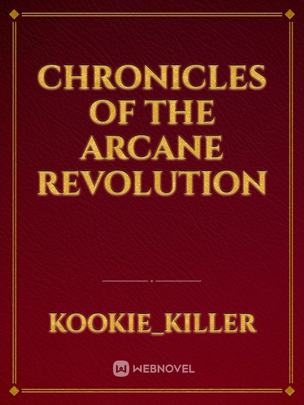 Chronicles of the Arcane Revolution