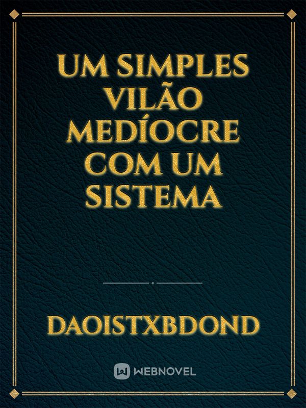 um simples vilão medíocre com um sistema