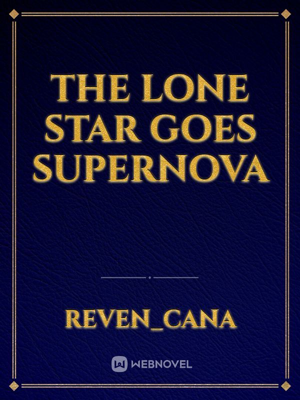 The Lone Star Goes Supernova
