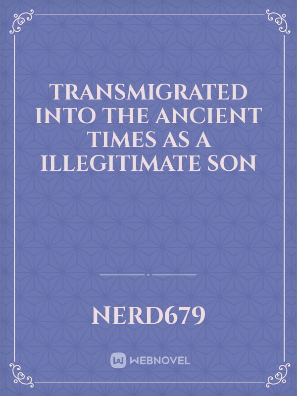 transmigrated into the ancient times as a illegitimate son Book