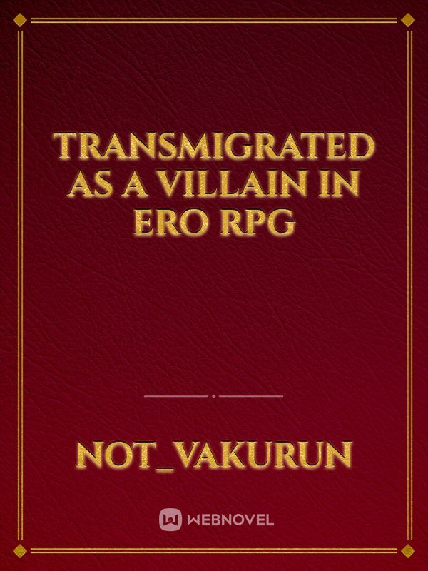 Transmigrated as a villain in ero rpg
