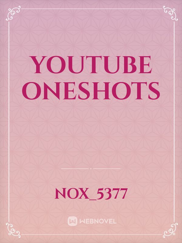 YouTube Oneshots