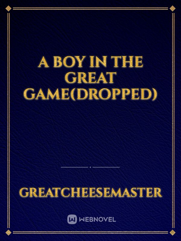 A Boy in the great game(dropped)