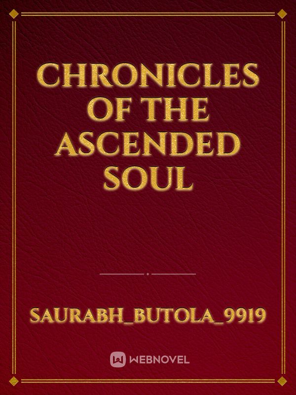Chronicles of the Ascended Soul