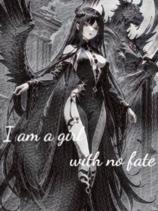 I am a girl with no fate