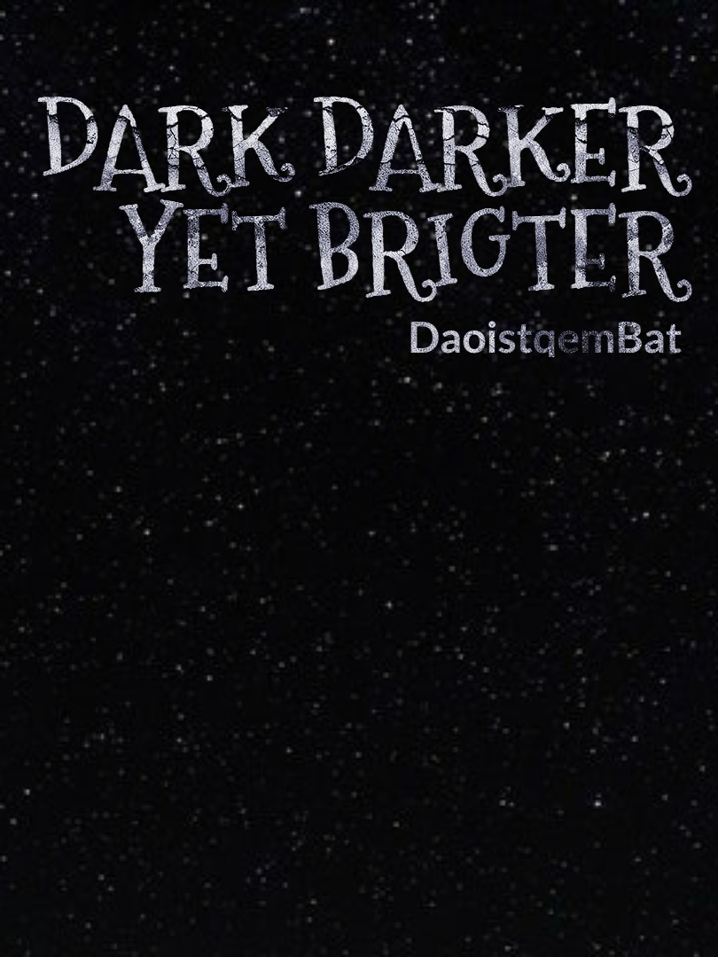 Dark Darker and yet Lighter