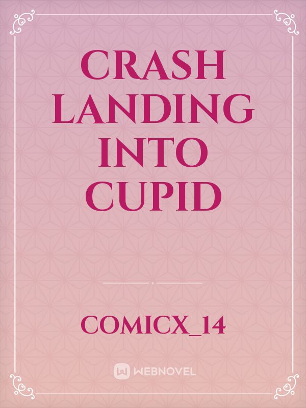 Crash Landing into Cupid Book