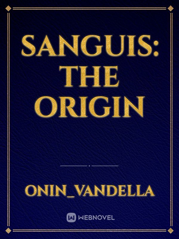SANGUIS: the origin