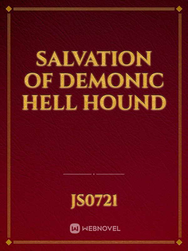 Salvation of Demonic Hell Hound