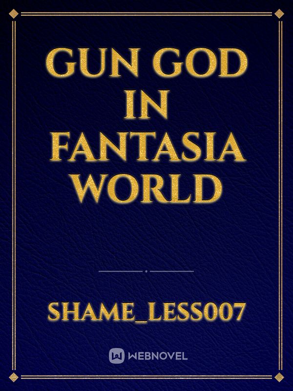 GUN GOD IN FANTASIA WORLD