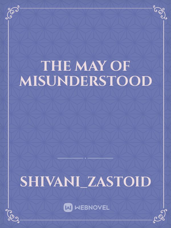 The May of misunderstood