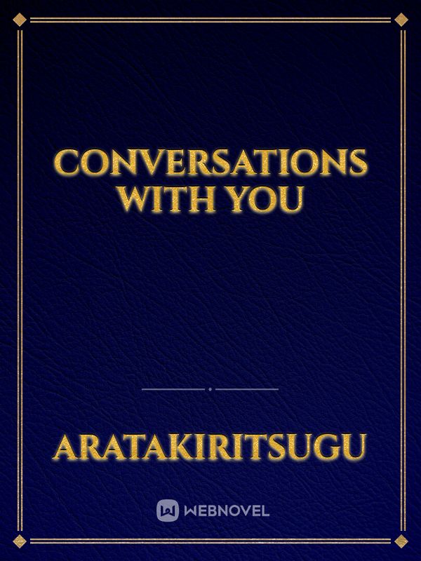 Conversations With You