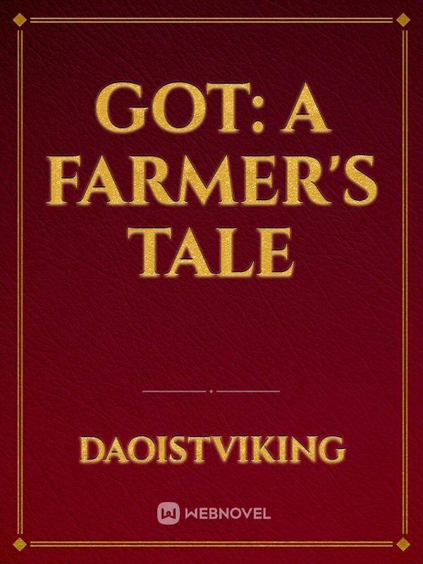 GOT: A Farmer's Tale