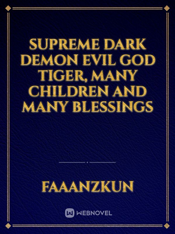 Supreme Dark Demon Evil God Tiger, many children and many blessings