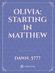 Olivia: Starting in Matthew Book
