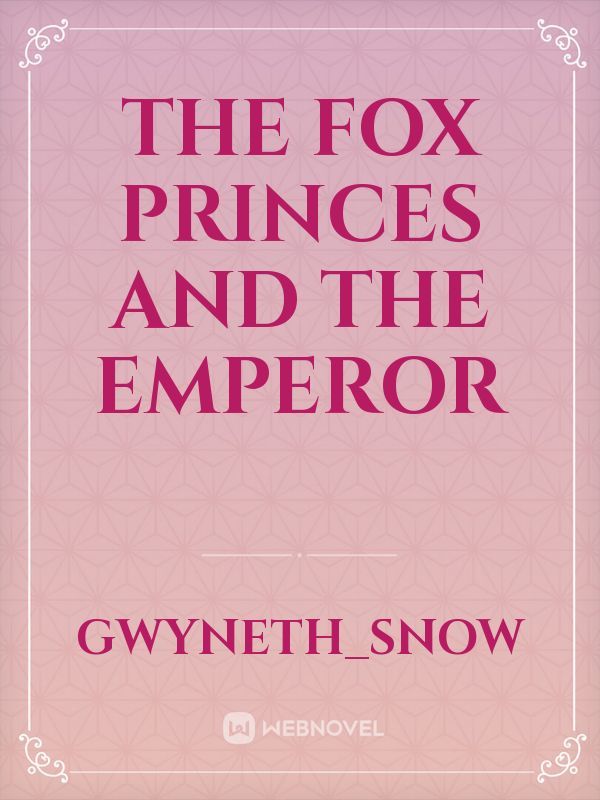 The Fox Princes and The Emperor