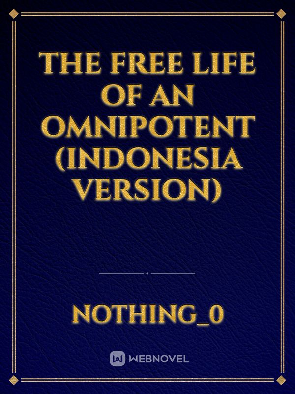 The Free Life of an Omnipotent (Indonesia Version)