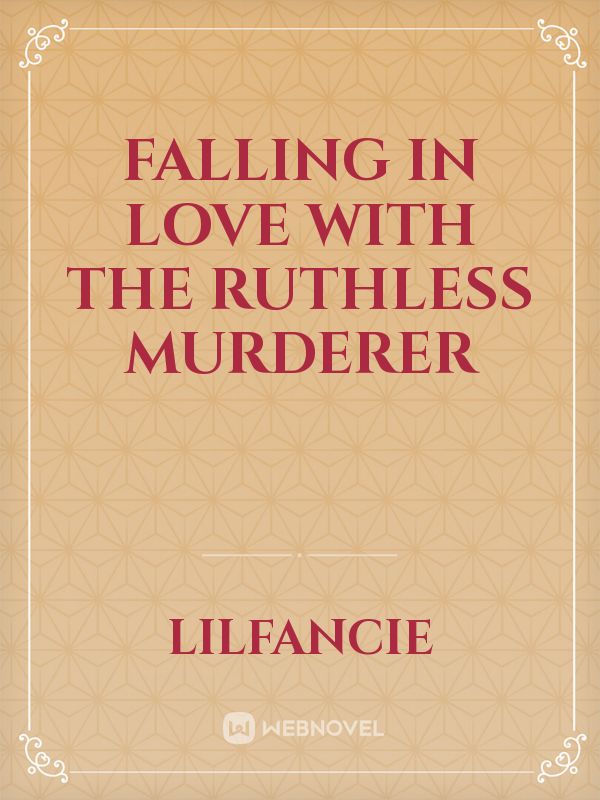 FALLING IN LOVE WITH THE RUTHLESS MURDERER Book