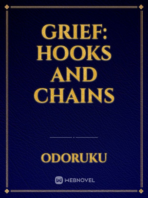 Grief: Hooks and Chains