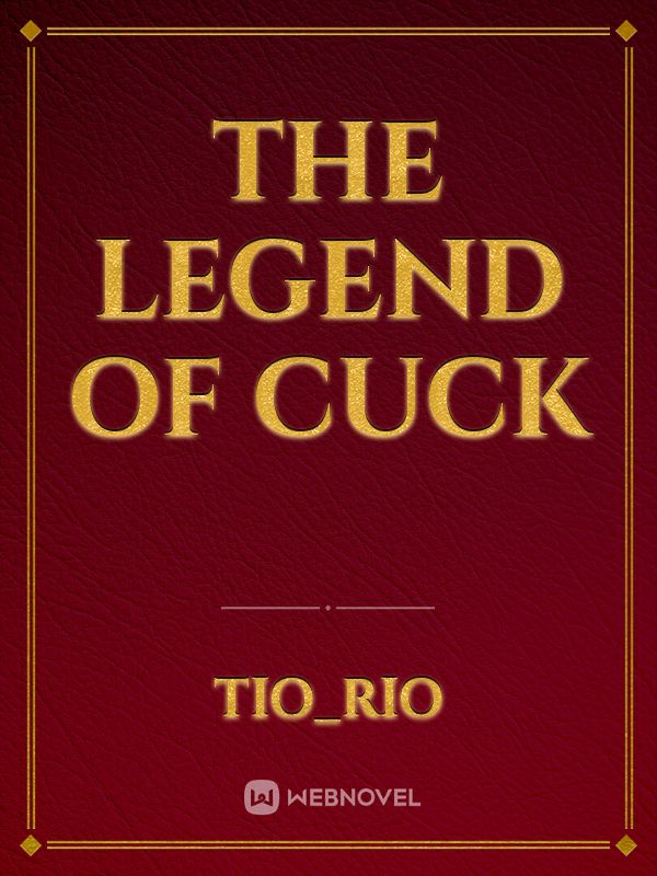 The legend of cuck Book