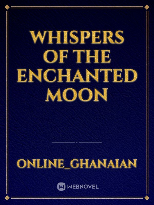 Whispers Of The Enchanted Moon