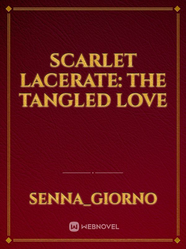 Scarlet Lacerate: The Tangled Love