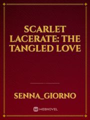 Scarlet Lacerate: The Tangled Love Book