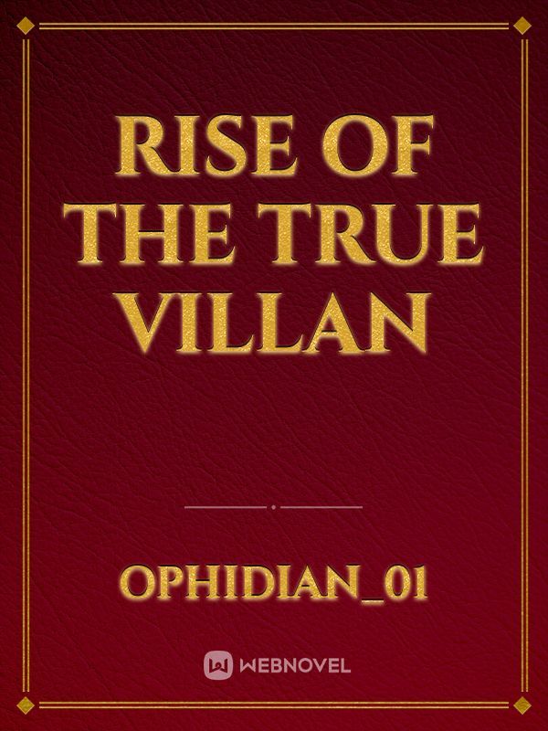 Rise Of The True Villan
