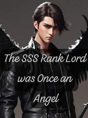 The SSS rank lord was once an angel. Book